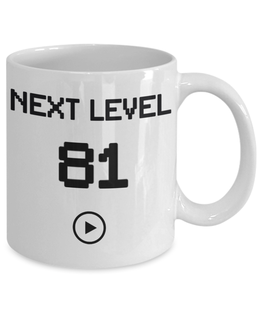 81st Birthday Coffee Mug, Next Level 81, Gamer Coffee Mug, Birthday Mug- White Porcelain Coffee Mug 11 Oz Birthday Coffee Mug