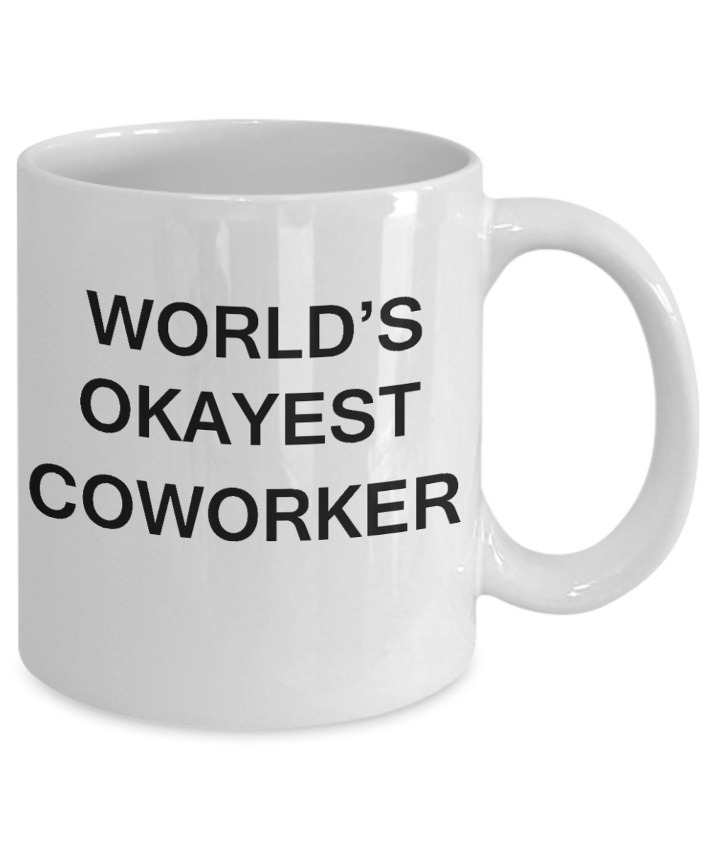 World's Okayest Coworker - Porcelain White Funny Coffee Mug & Coffee Cup Gifts 11 OZ - Funny Inspirational and sarcasm, Gifts Ideas