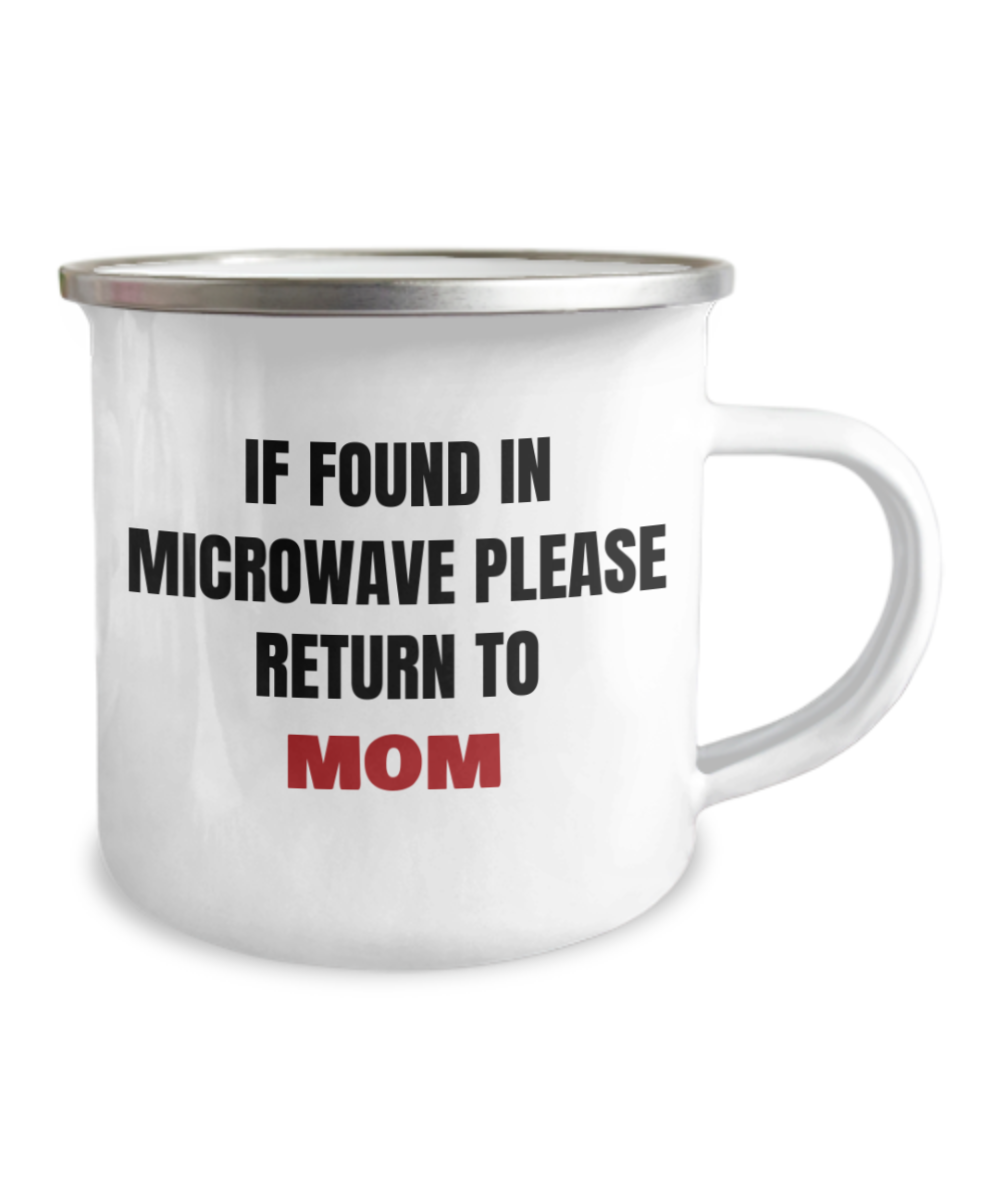 Best Coffee Mug for mother - "If Found in Microwave Please Return To Mom" - 12 Oz Stainless Steel Enamel Finish White Camper Coffee Mug