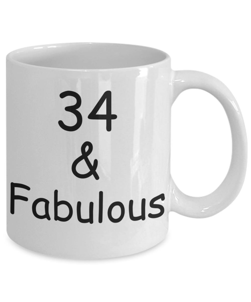 34th birthday Mugs for Women & Men - 34 And Fabulous - Funny White Porcelain Coffee 11 oz