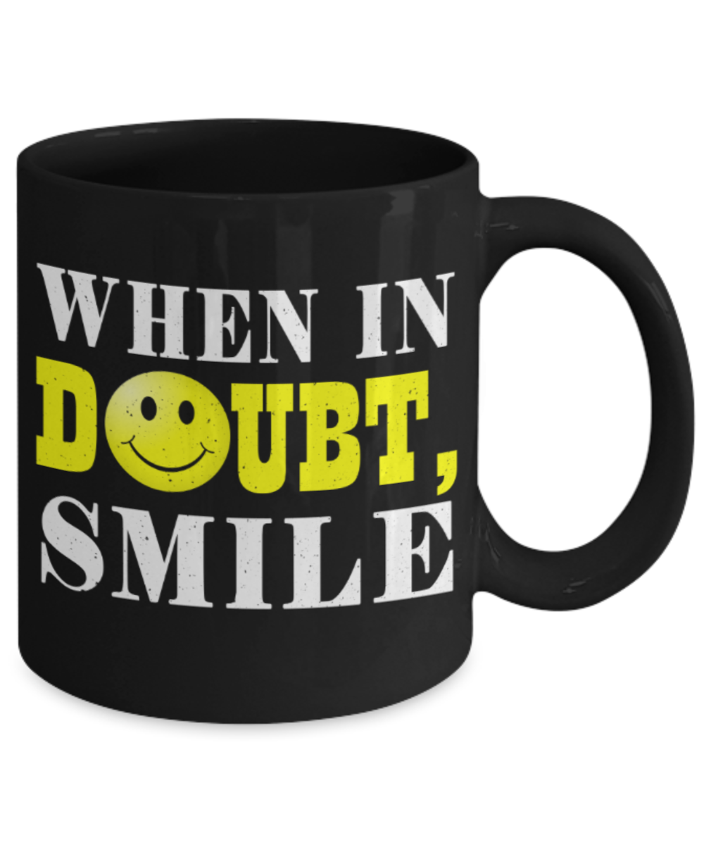 Smile lovers Mugs, When in doubt Smile - Funny Black Porcelain Coffee 11 oz