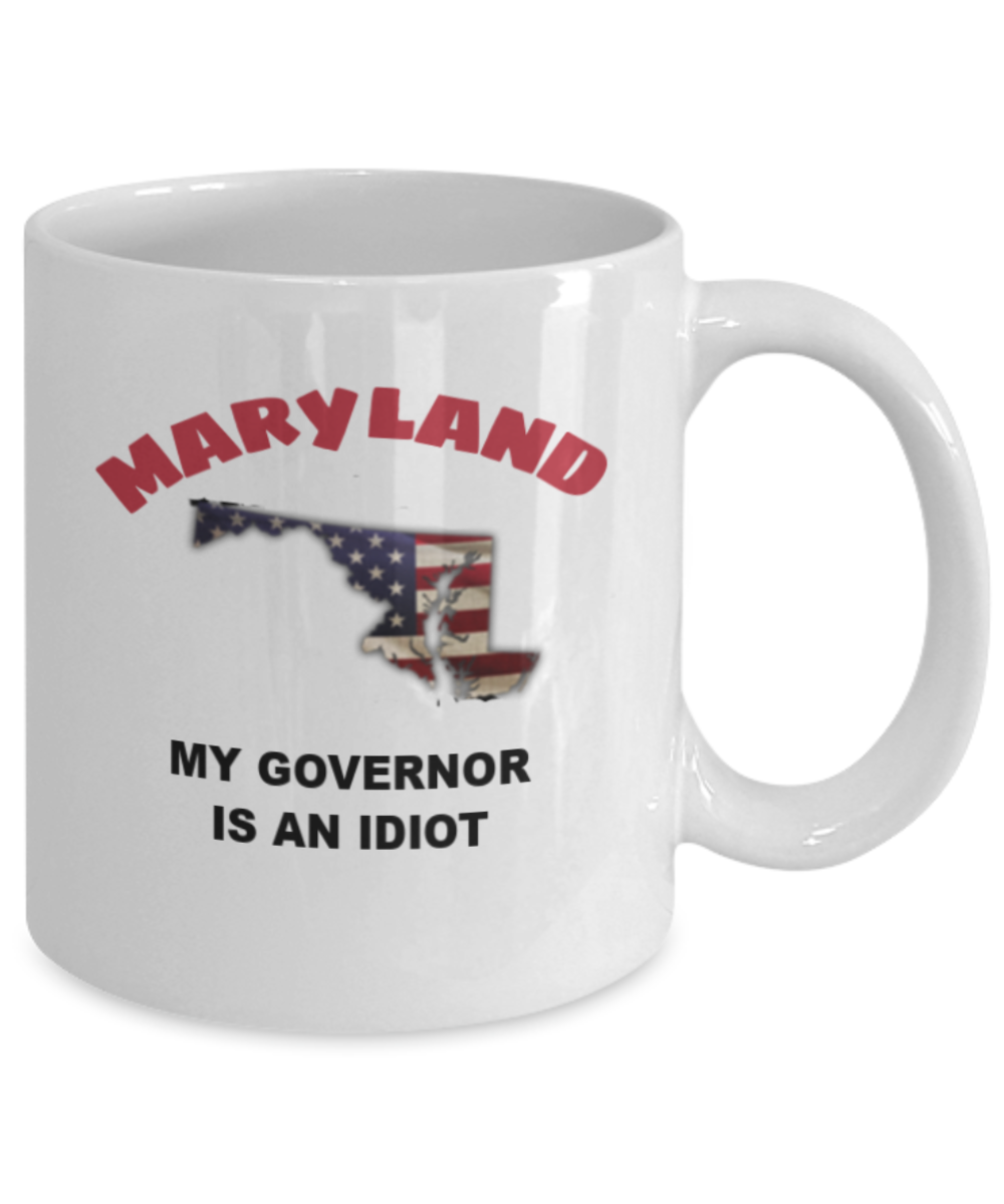 Maryland My GOVERNOR Is An IDIOT Funny Political Coffee Mug,My Governor is an Idiot,My Governor Is A Liar, Not My Governor Mug 11oz