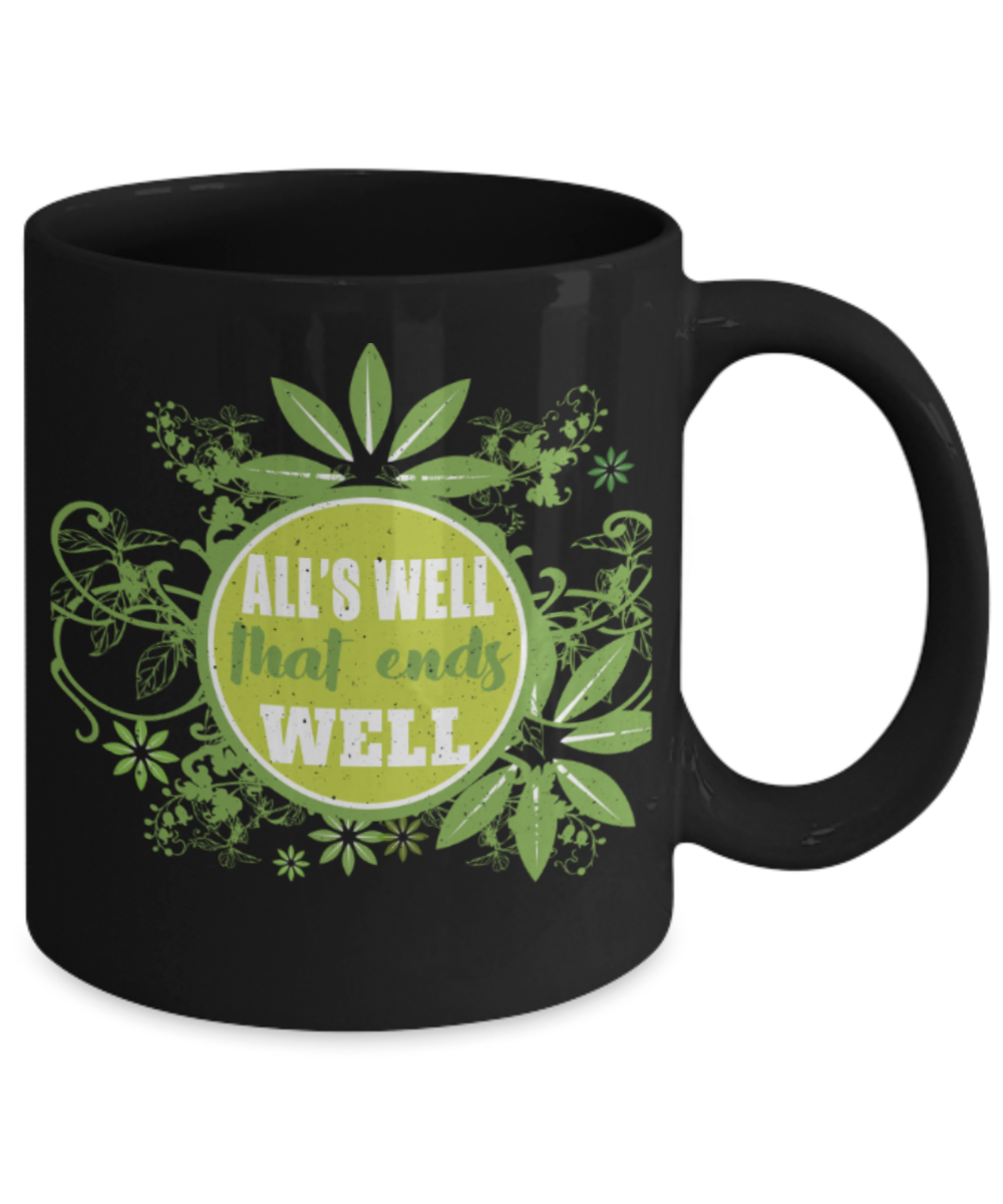 All's well that ends well - Funny Black Porcelain Coffee 11 oz