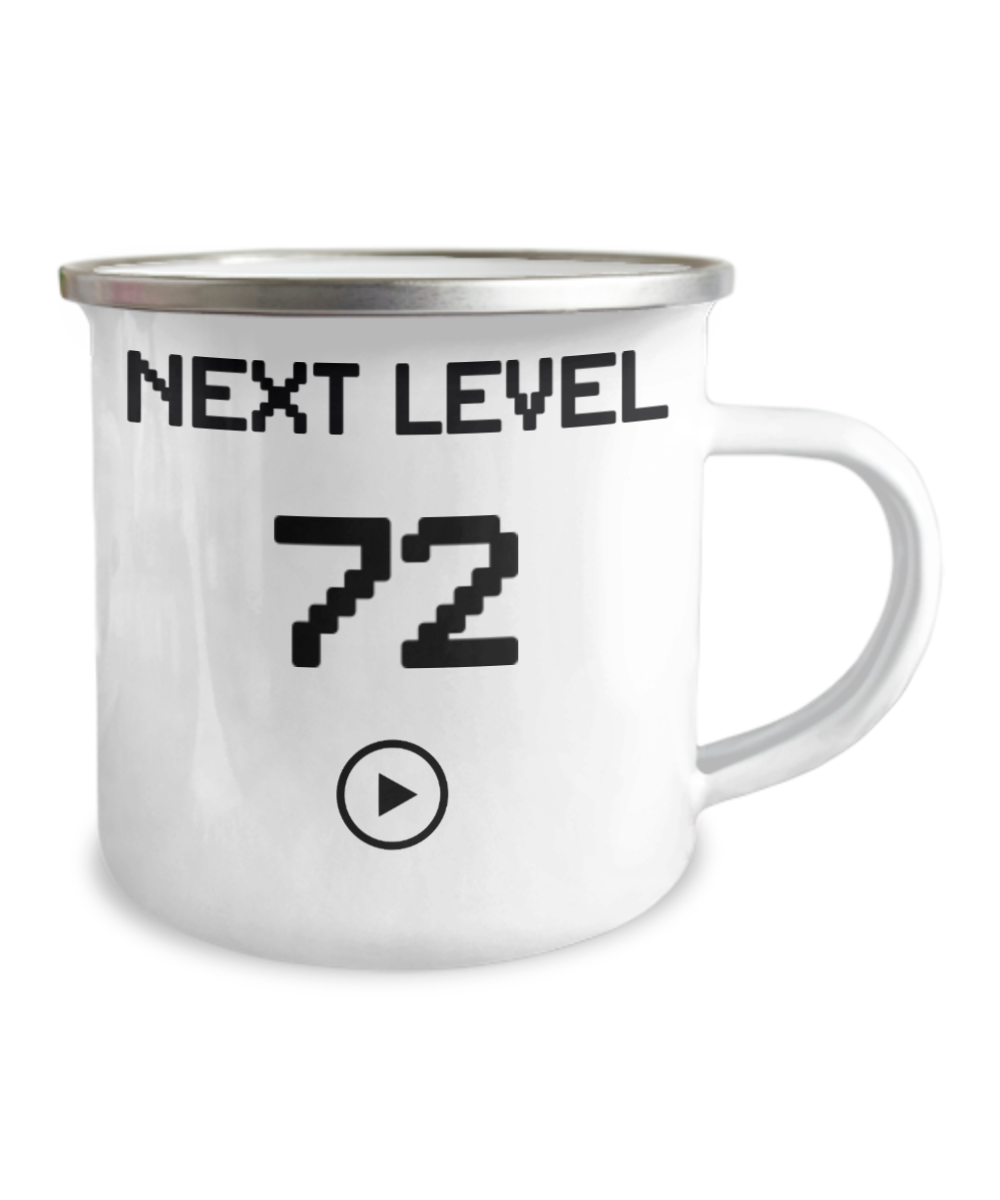 72nd Birthday Coffee Mug, Next Level 72, Gamer Coffee Mug, Birthday Mug- 12 Oz Stainless Steel Enamel Finish White Camper Coffee Mug