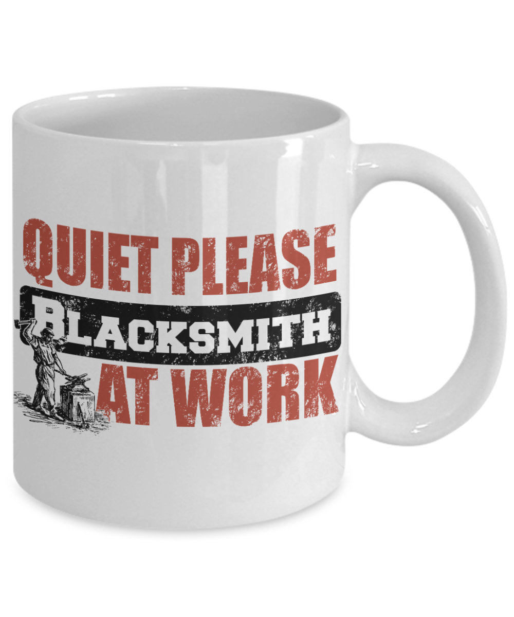 Best Blacksmith Gift Coffee mug, Quiet Please Blacksmith At Work-White Porcelain Coffee Mug 11 oz for Blacksmith, Iron worker, Sheet metal Worker, Father, Husband, Gift