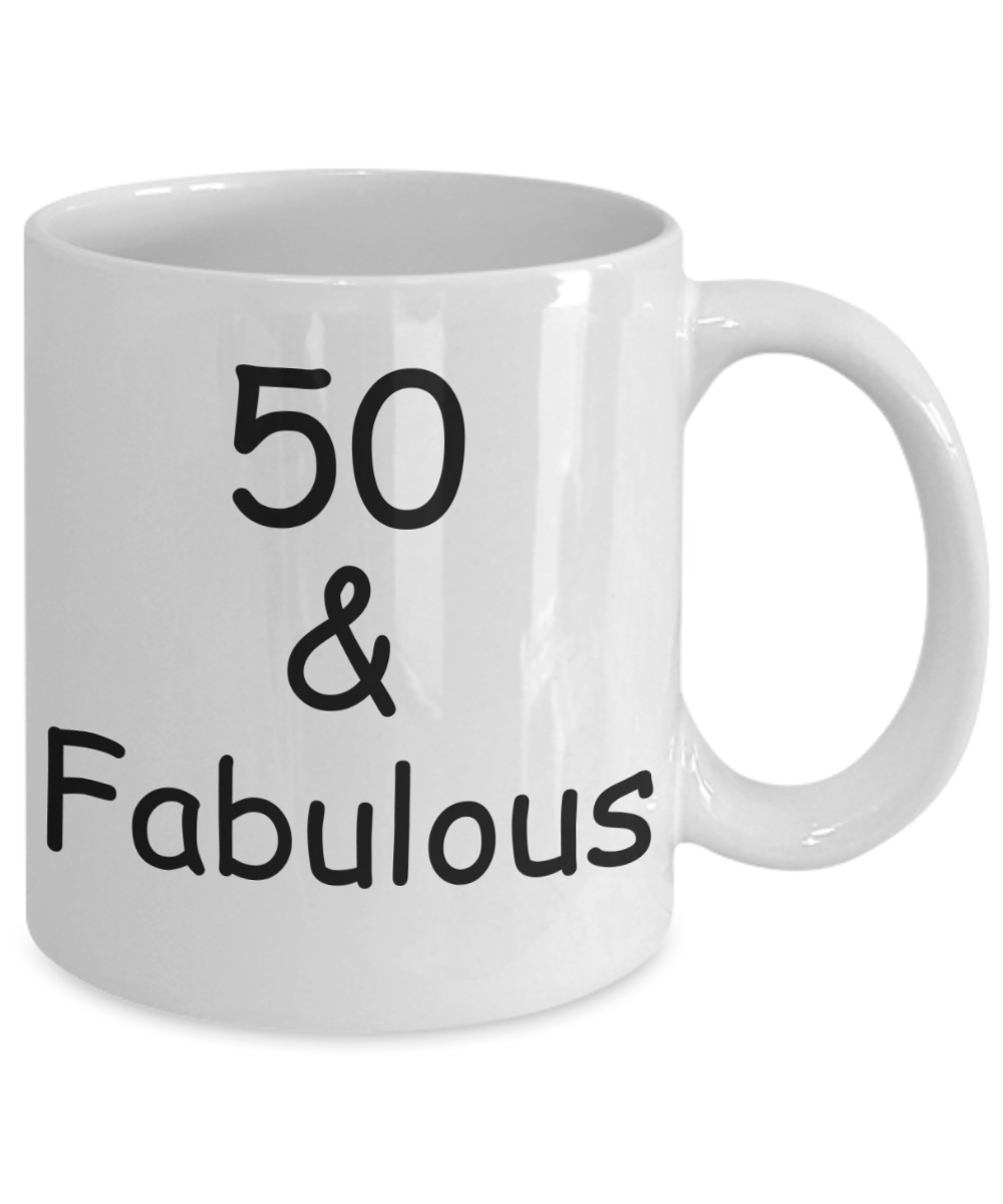 50th birthday Mugs for Women & Men - 50 And Fabulous - Funny White Porcelain Coffee 11 oz