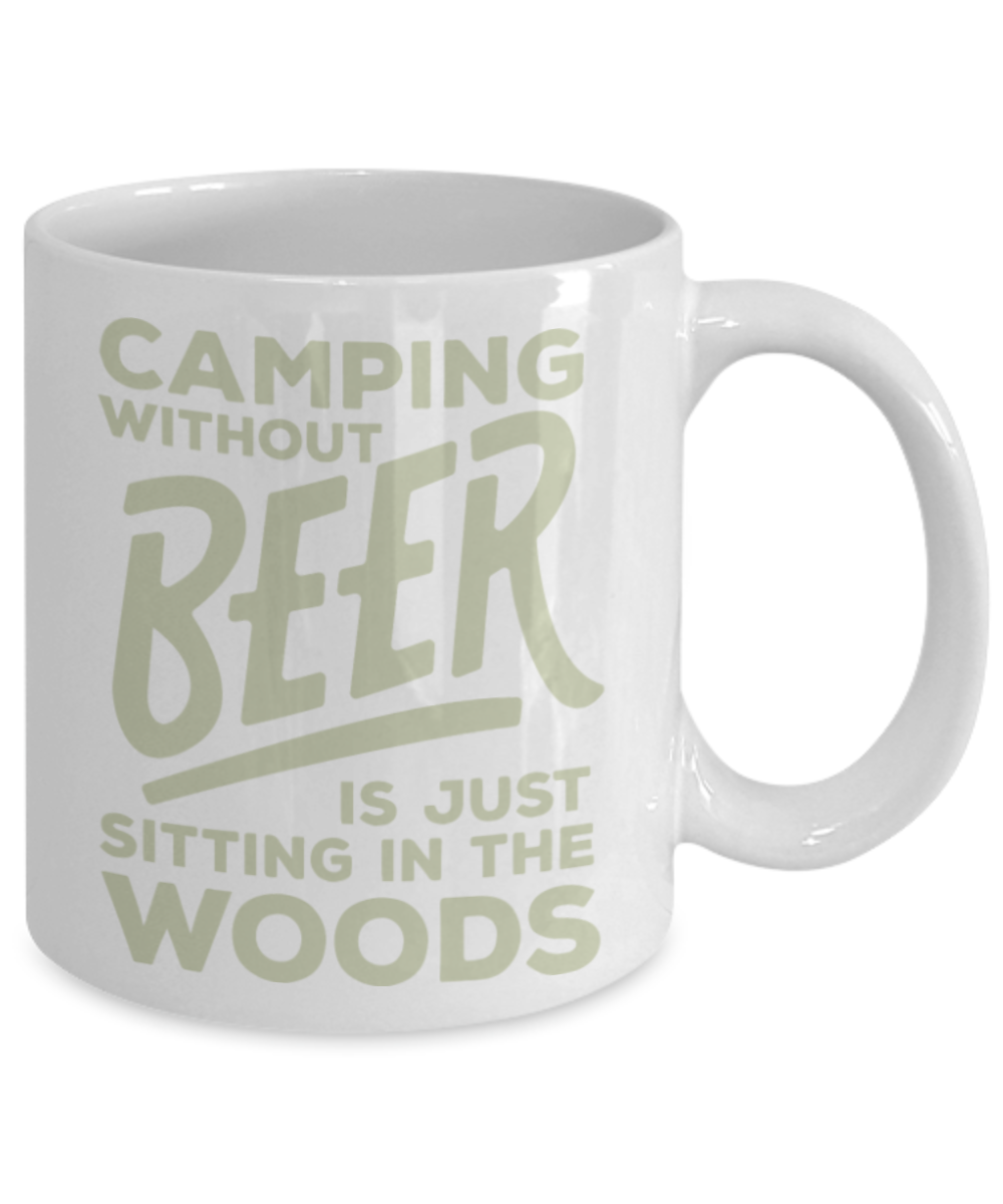 Beer Lovers Gifts , Camping Without Beer - White Coffee Mug Porcelain Tea Cup 11 oz - Great Gift