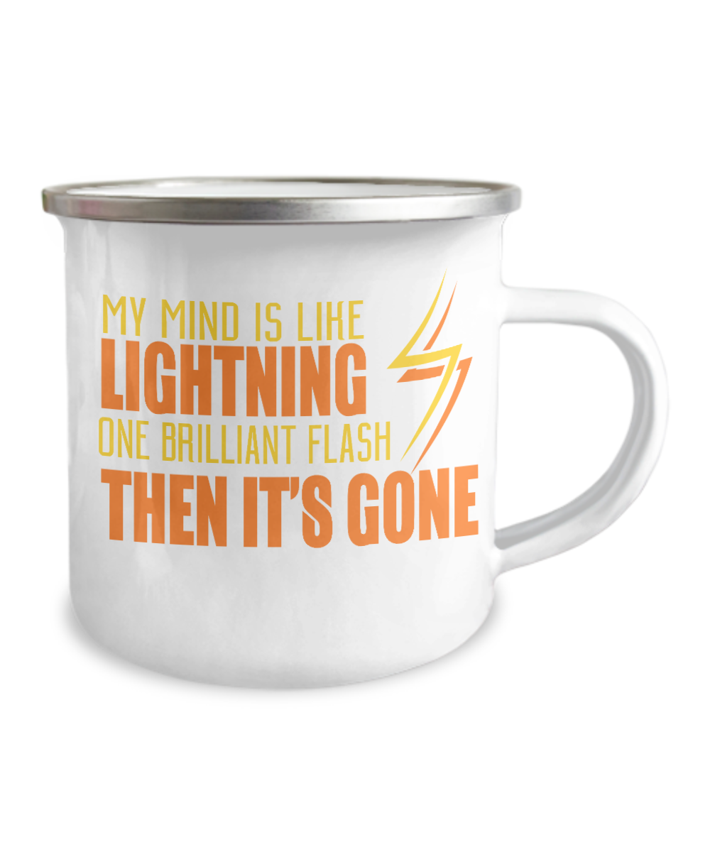 My Mind Is Like Lightning One Brilliant Flash Then It's Gone -12 Oz Stainless Steel Enamel Finish White Camper Coffee Mug