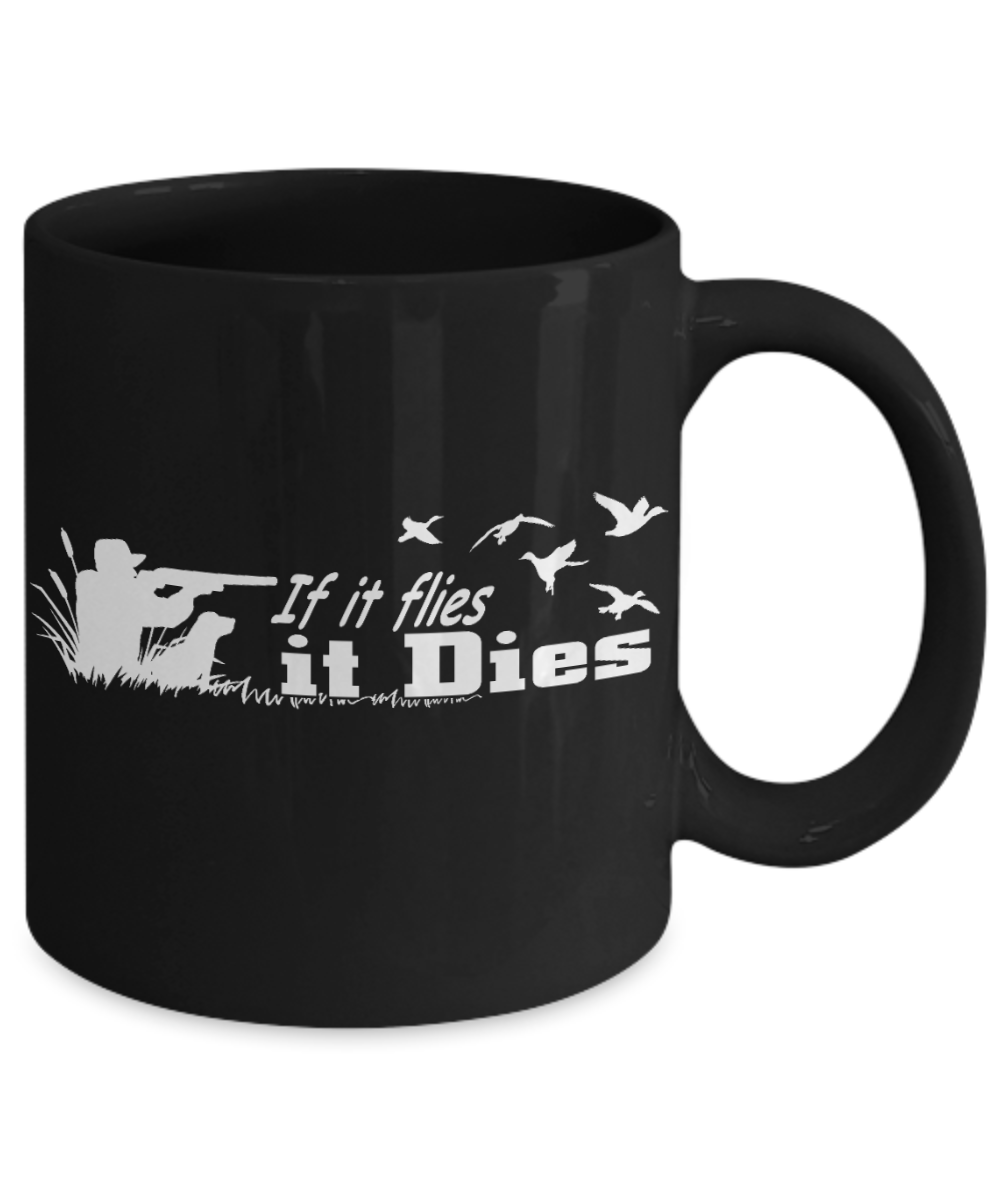 Duck Hunter Personalized  Gift Coffee mug, If It Flies, It Dies-Black Porcelain Coffee Mug 11 oz