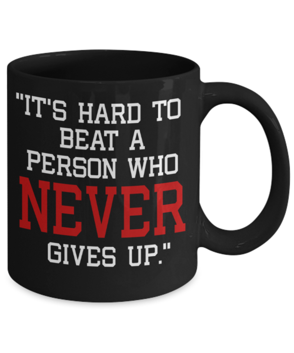 Workout lovers mugs, It's hard to beat a person who never gives up - Funny Black Porcelain Coffee 11 oz