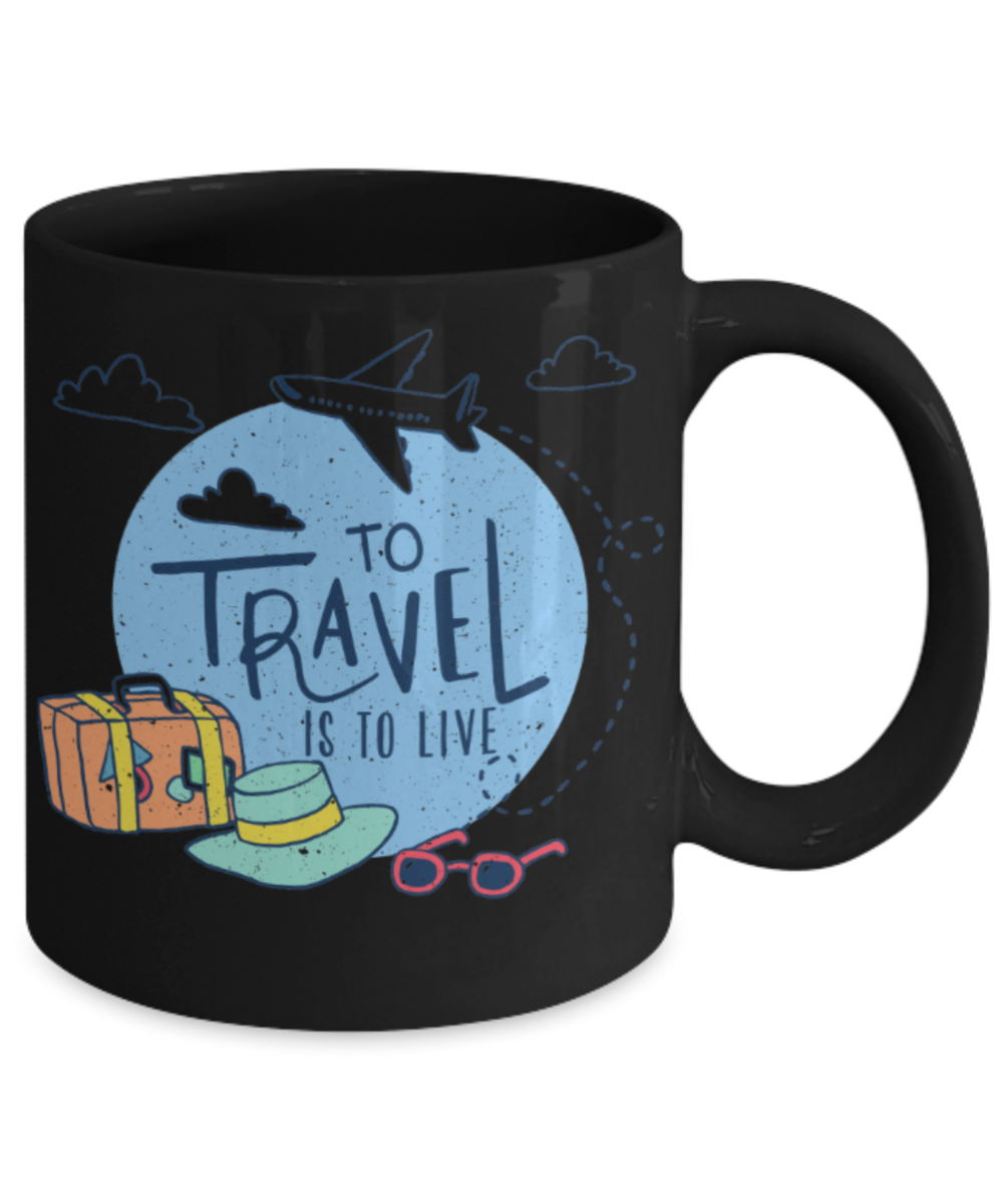 Travelling Lovers Mugs, To travel is to live - Funny Black Porcelain Coffee 11 oz