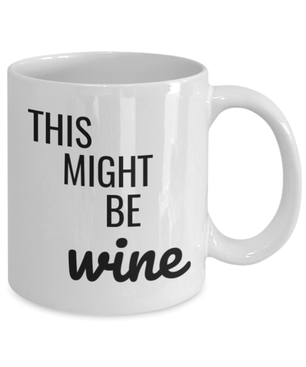 Shh theres wine in here, This might be Wine - White Porcelain Coffee 11 oz