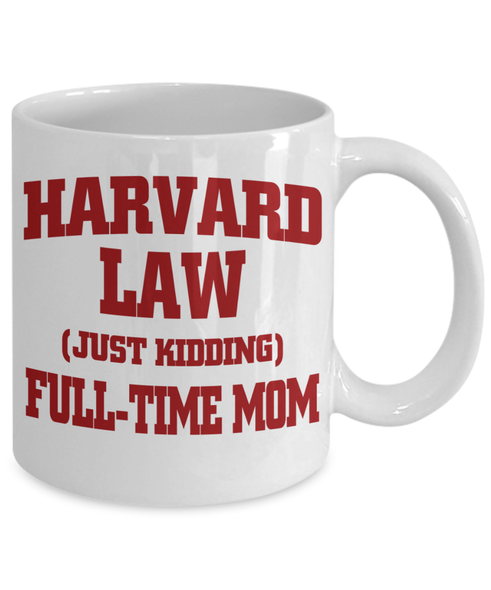 Sweet Gift Coffee Mug For Mom, Harvard Law Full Time Mom-White Porcelain Coffee Mug 11 oz