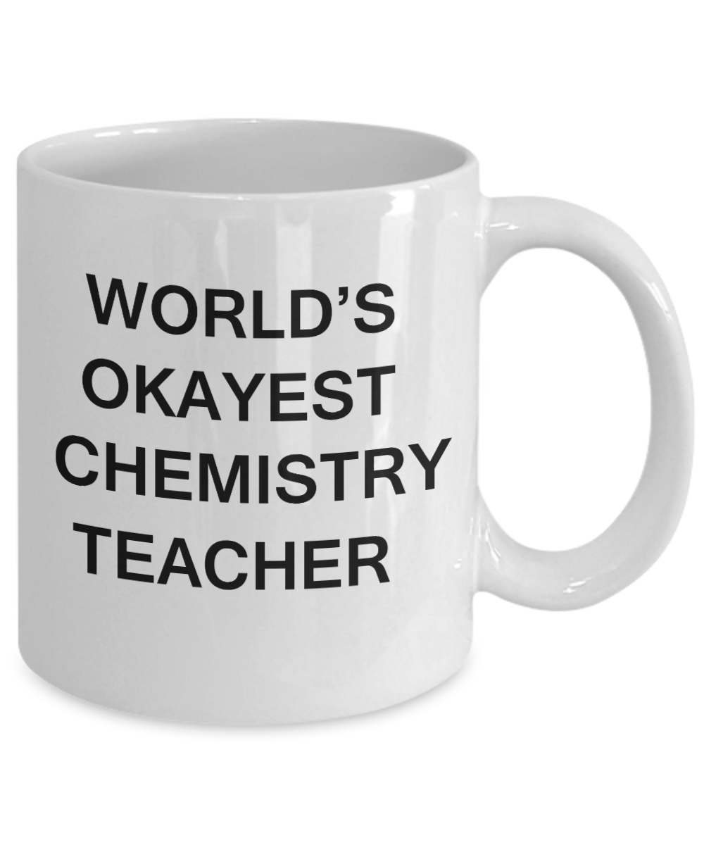 Gifts for cooperating teacher - World's Okayest Chemistry Teacher - Porcelain White Funny Coffee Mug & Gifts for Teachers 11 OZ - Funny Gifts Ideas