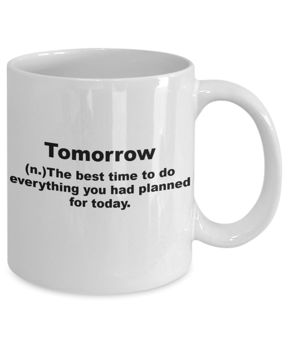 Tomorrow is the best time to do everything planned today - White Porcelain Coffee 11 oz