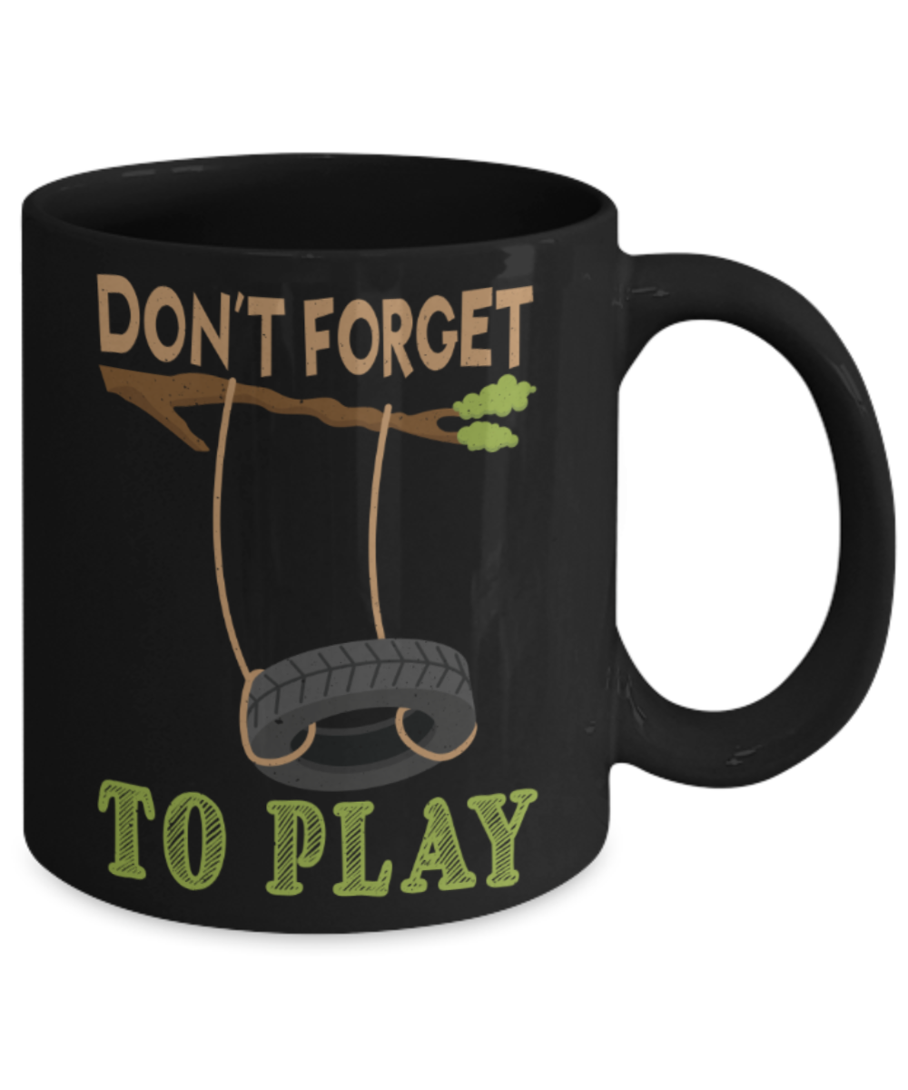 Don't forget to play - Funny Black Porcelain Coffee 11 oz