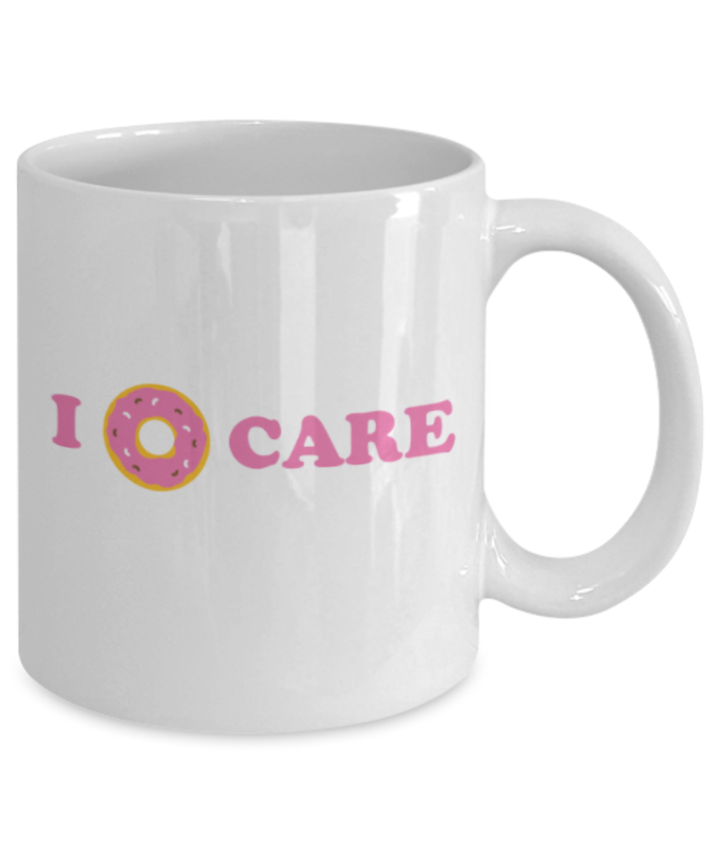Beer Food Lovers mugs , I donut care - White Coffee Mug Porcelain Tea Cup 11 oz - Great Gift