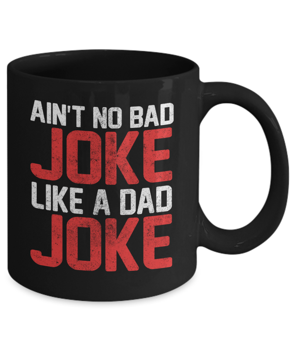 Dear Dad Coffee Mug,Ain't No Bad Joke Like A Dad Joke-Black Porcelain Coffee Mug 11 oz For Father, Son, Daughter, Fathers Day