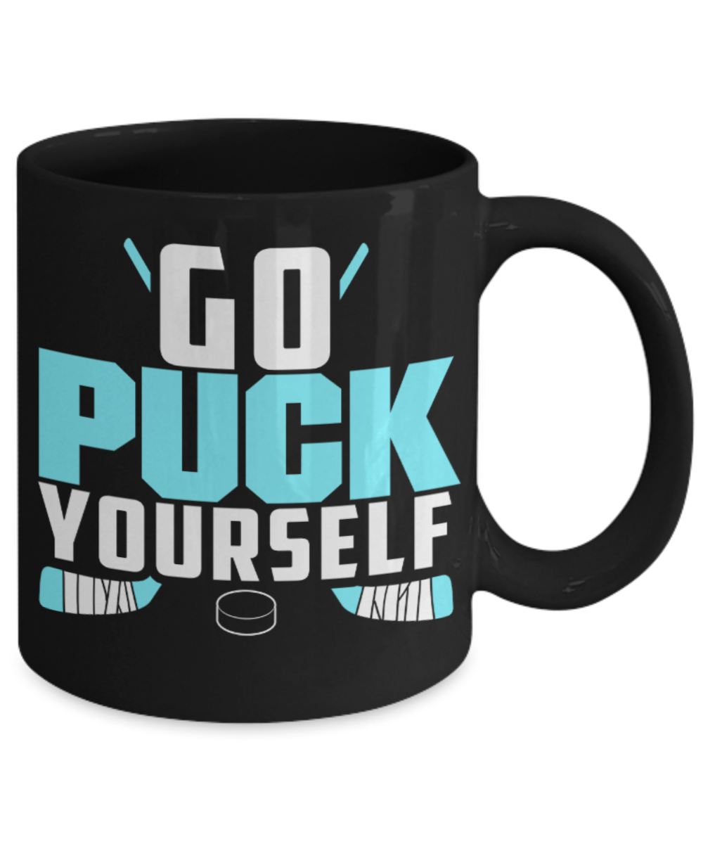 Go puck yourself - Black Coffee Mug Porcelain Tea Cup 11 oz - Great Gift