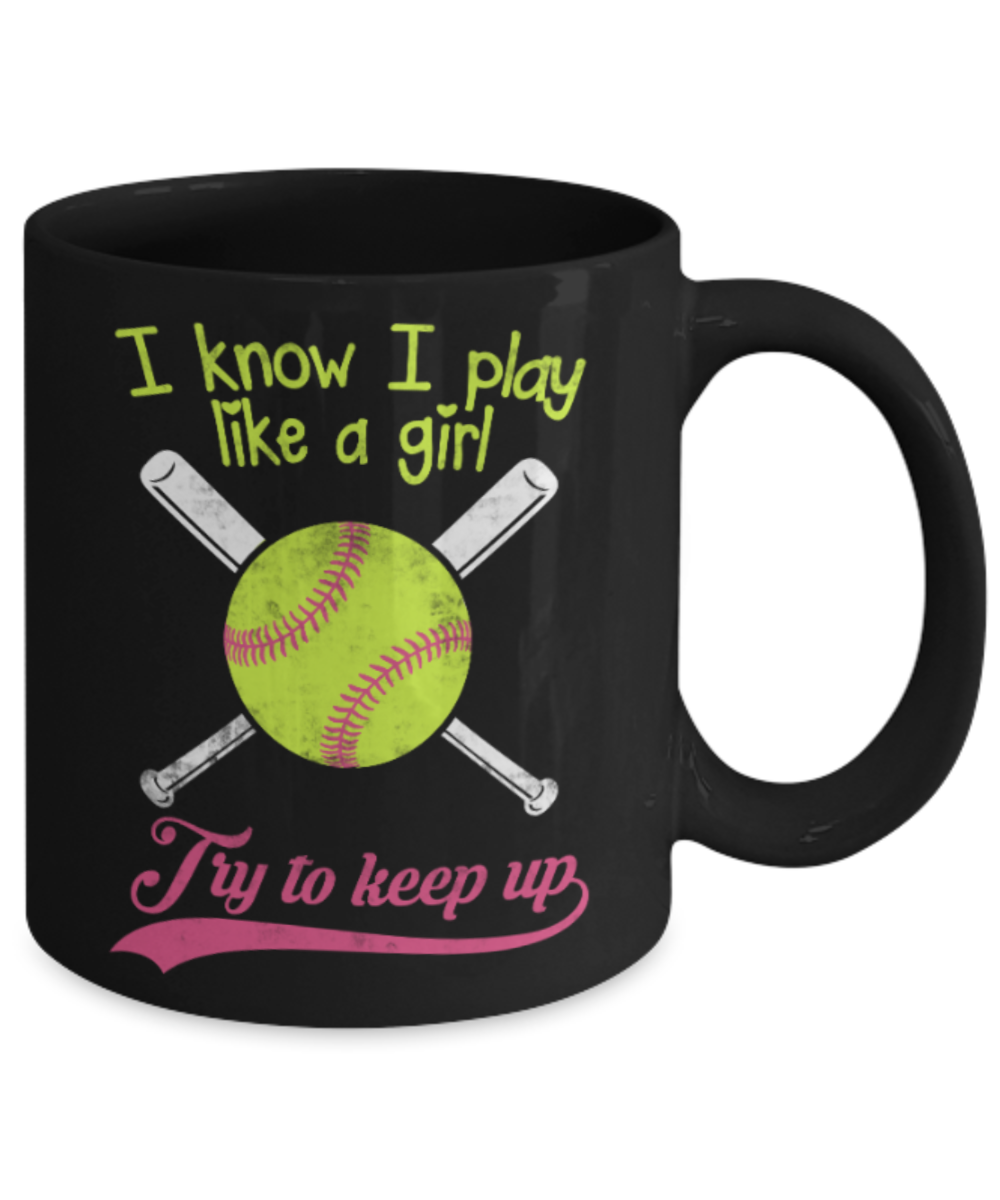 Baseball Lovers Mugs , I know i play like a girl - Black Coffee Mug Porcelain Tea Cup 11 oz - Great Gift