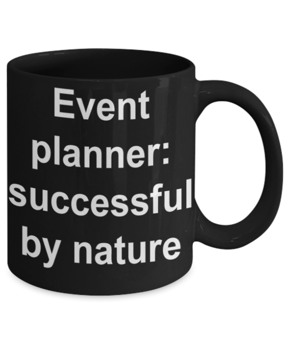 Event Planner gifts mugs, Event Planner successful by nature - Funny Black Porcelain Coffee Mug Cute Ceramic Cup 11 oz