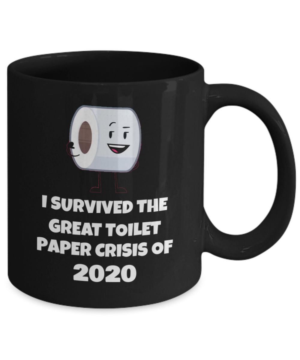 I Survived The Great Toilet Paper Crisis of 2020-Black Coffee Mug 11 oz