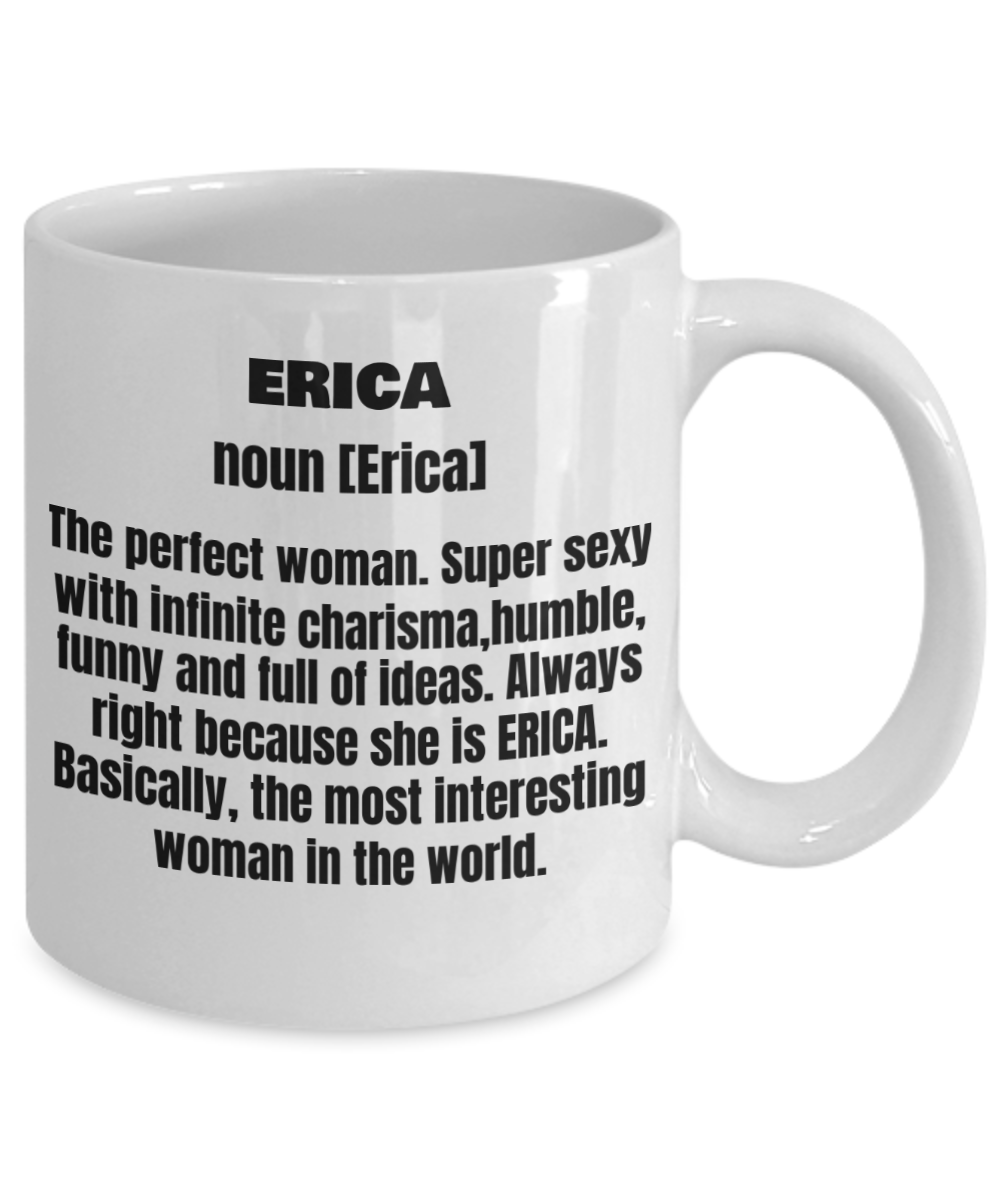 Erica First Name Adult Definition - Funny White Porcelain Coffee Mug Cute Ceramic Cup 11 oz