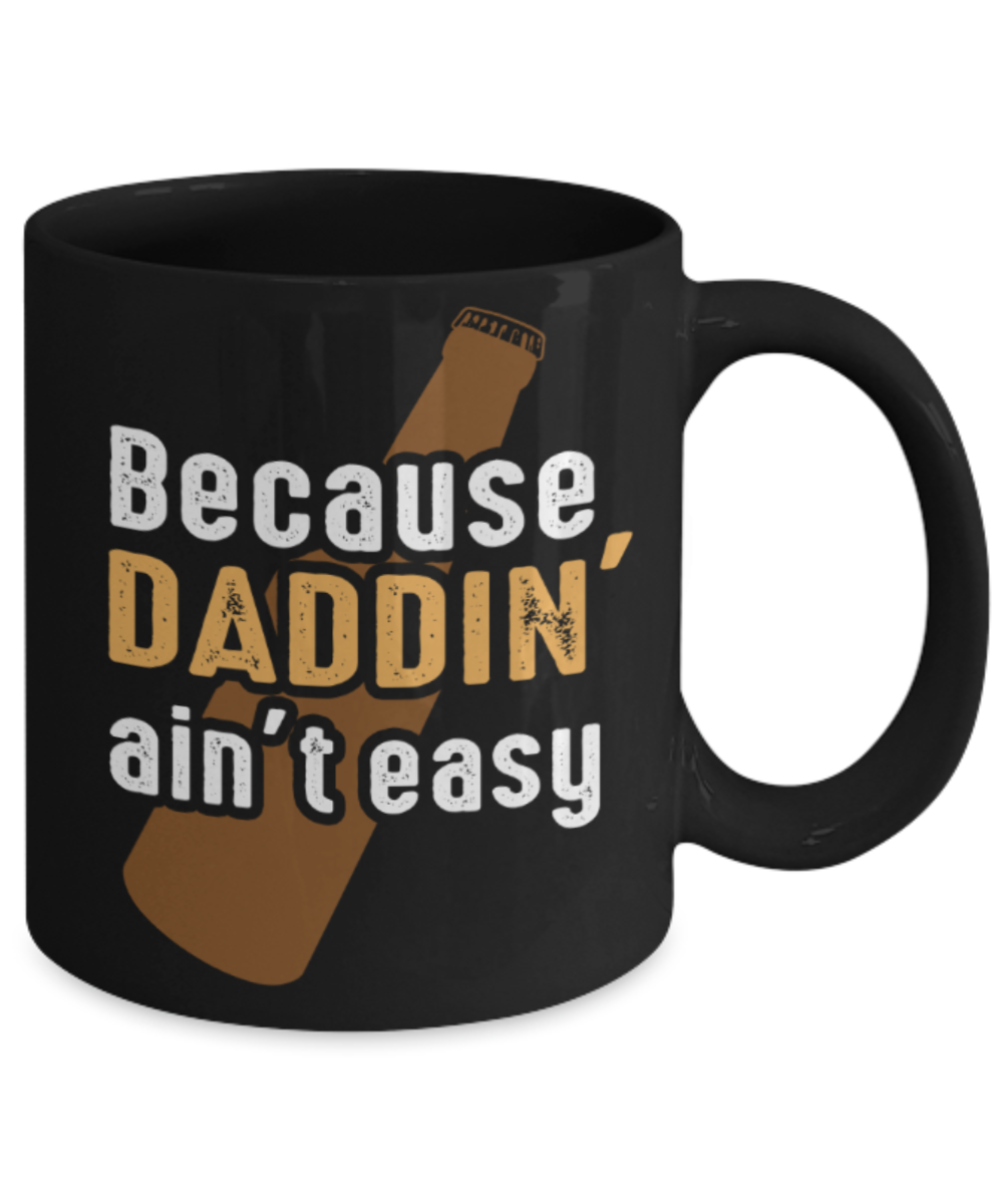 Father son gifts to do together - Because Dadding Ain't Easy - Black Porcelain Coffee Mug Cute Ceramic Cup 11 oz