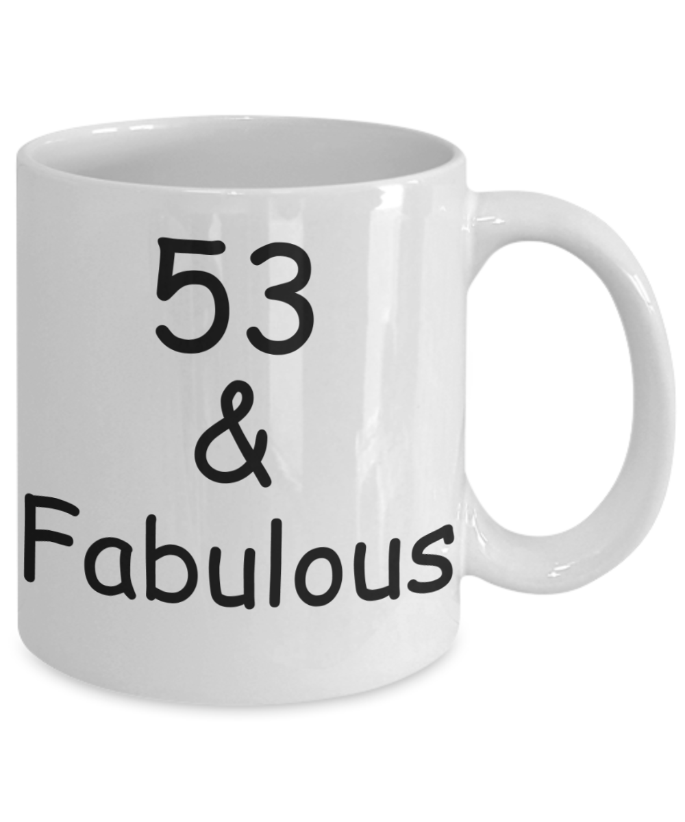 53rd birthday Mugs for Women & Men - 53 And Fabulous - Funny White Porcelain Coffee 11 oz