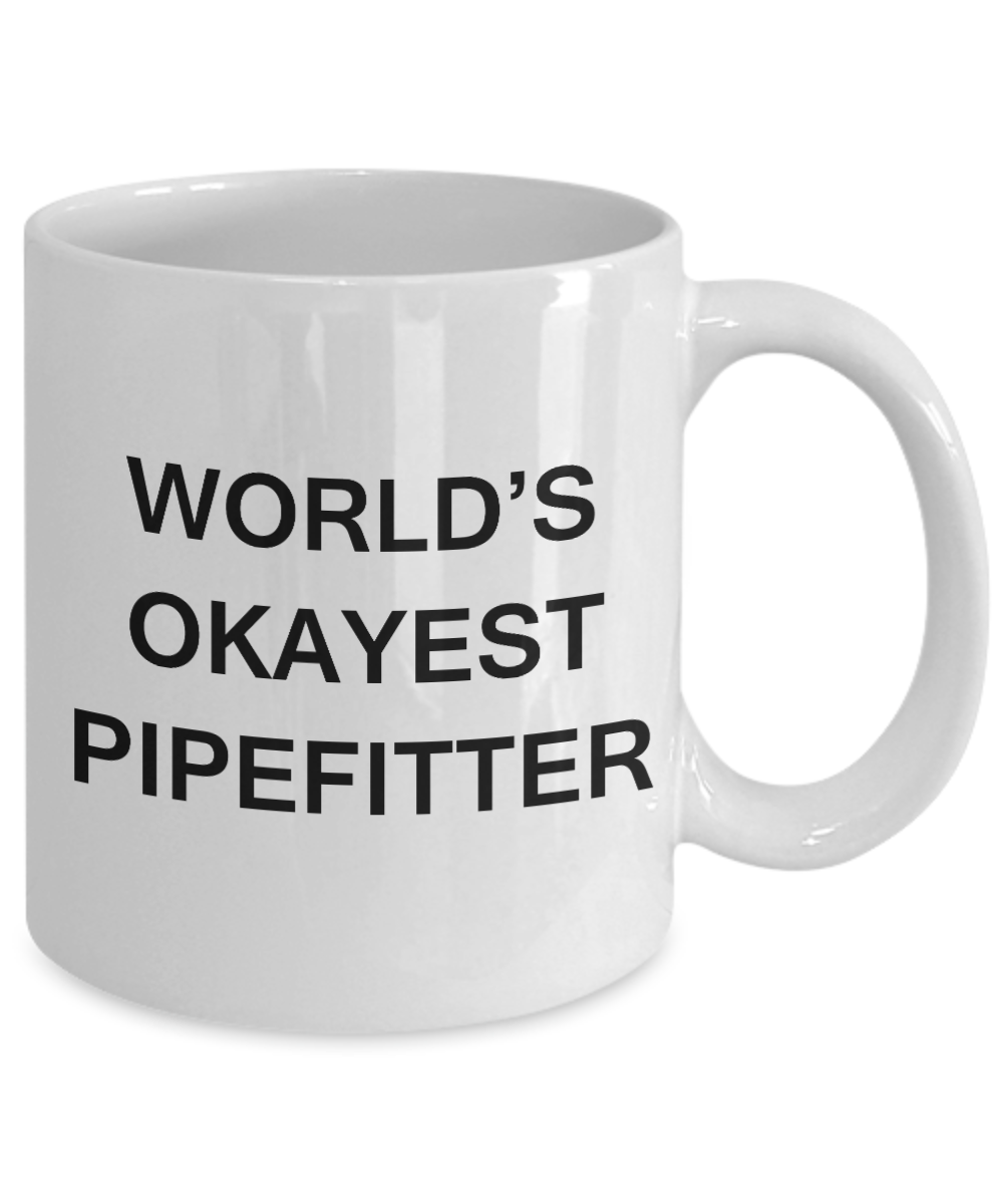 Funny Mug - World's Okayest Pipefitter - Porcelain White Coffee Mug 11 oz