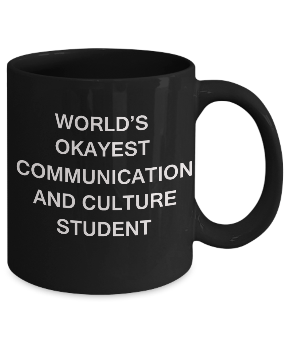 Gifts gor college students - World's Okayest Communication and Culture Student - Porcelain Black Funny Coffee Mug & Gifts for Students 11 OZ - Funny Gifts Ideas