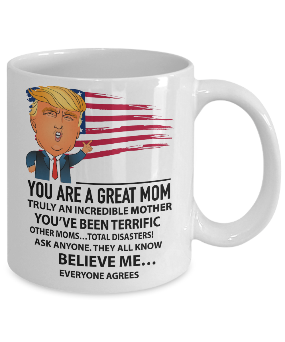 You are a great Mom, Truly an incredible mother - Funny Black Porcelain Coffee Mug Cute Ceramic Cup 11 oz