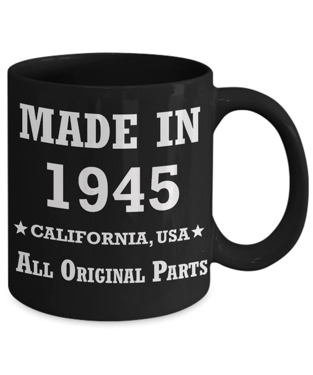 74th birthday gifts for Men/Women - Made in 1945 All Original Parts California - Best 74th Birthday Gifts for family Ceramic Cup Black, Funny Mugs Gift Ideas 11 Oz