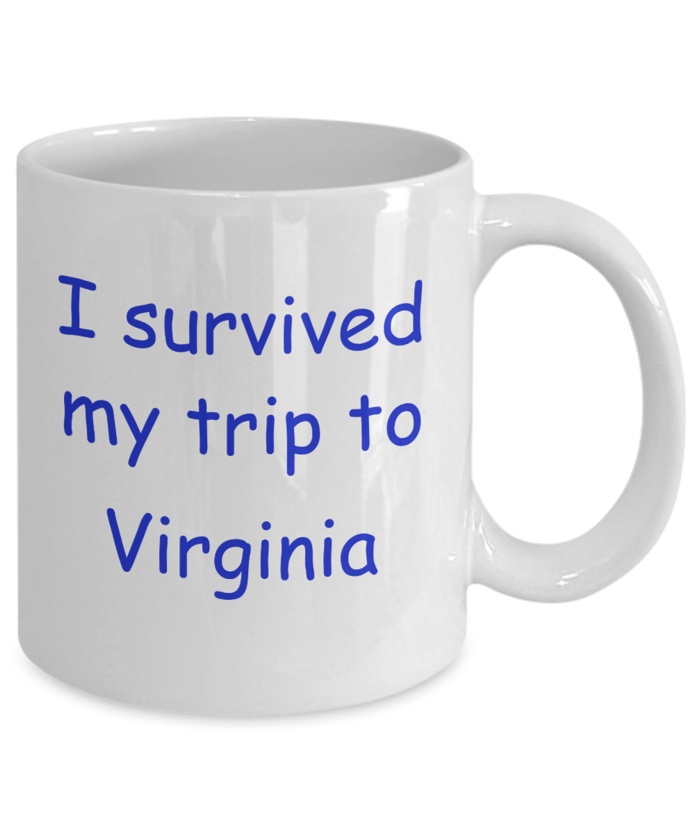 Virginia mugs souvenirs , I survived my trip to Virginia - White Coffee Mug Tea Cup 11 oz Gift
