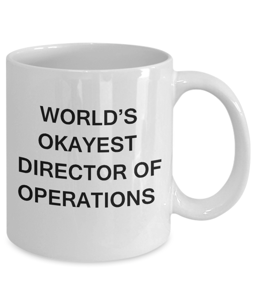 Director of Operations Gifts - World's Okayest Director of Operations - Birthday Gifts Ceramic Cup White, Funny Mugs Gift Ideas 11 Oz
