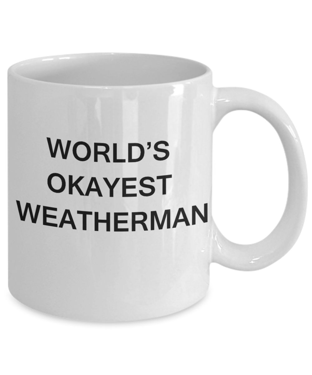 Funny Mug - World's Okayest Weatherman - Porcelain White Coffee Mug 11 oz