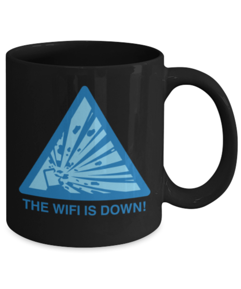 Funny coffee mugs , The wifi is down - Black Coffee Mug Porcelain Tea Cup 11 oz - Great Gift
