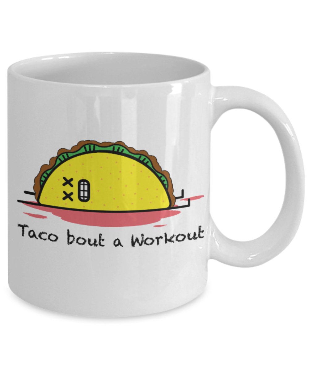 Fitness Lovers mugs , Taco bout a workout - White Coffee Mug Porcelain Tea Cup 11 oz - Great Gift