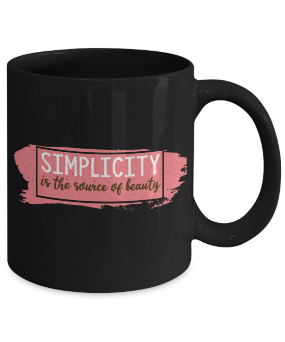 Simplicity is the source of beauty - Funny Black Porcelain Coffee 11 oz