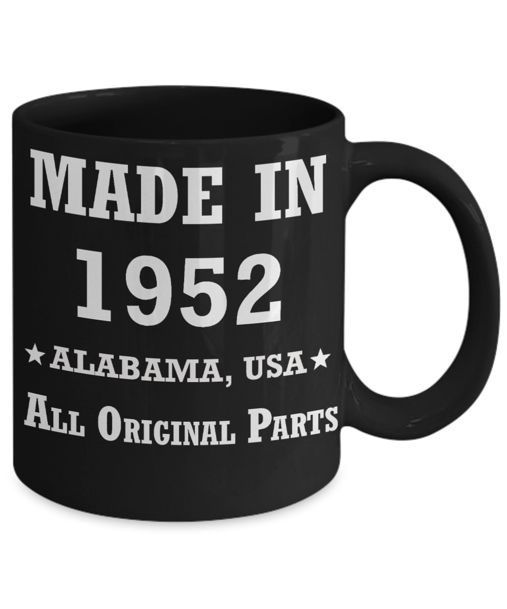 Inapropriate birthday gifts - Alabama Born 66th birthday gifts for men/women - Made in 1952 All Original Parts Alabama - Best 1st Birthday Gifts for family Ceramic Cup Black, Funny Mugs Gift Ideas 11 Oz