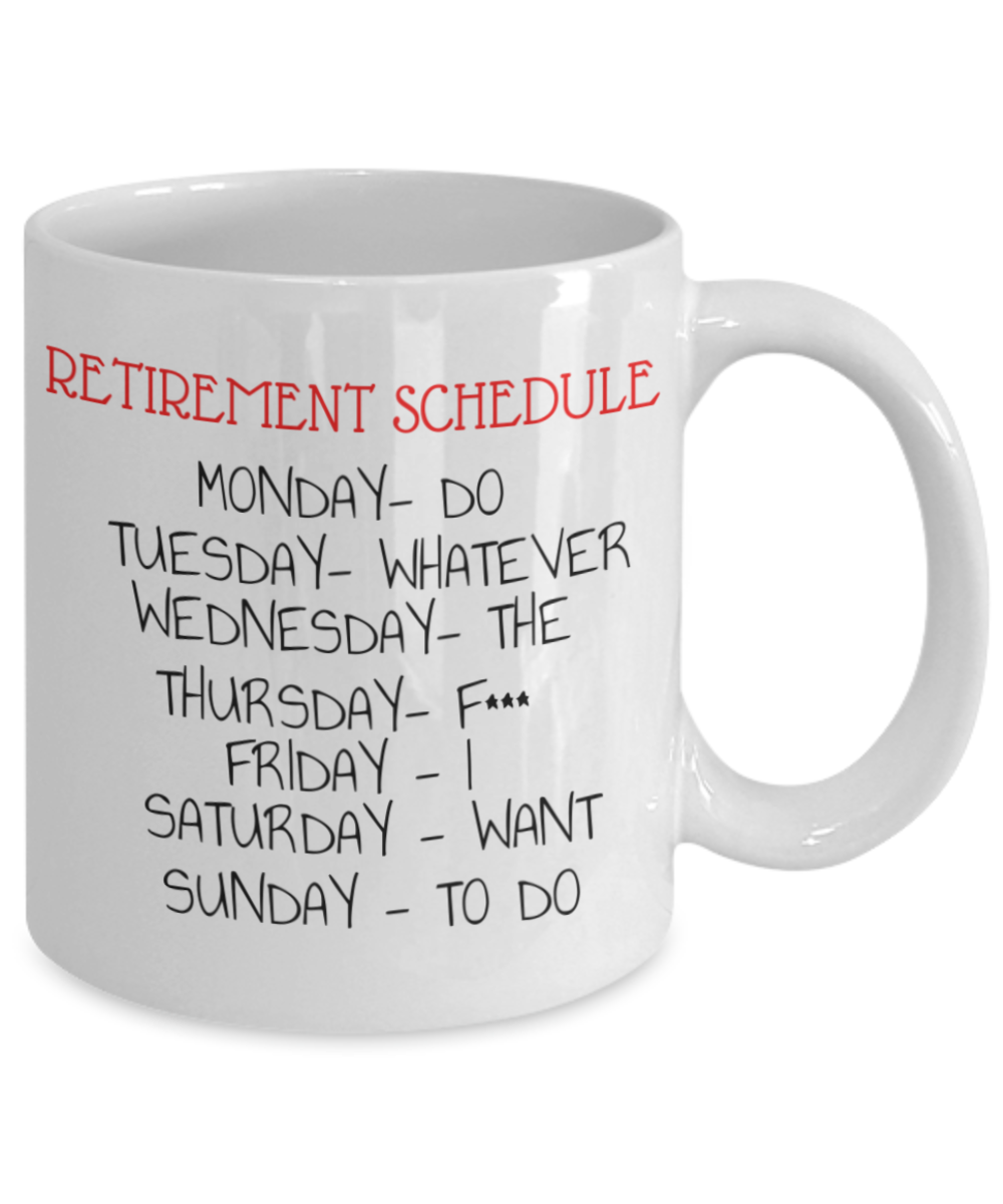 Retirement Schedule coffee Mug, Mug For Retired, Retirement Coffee Mug- White Porcelain Coffee Mug 11 Oz Funny Quotes Coffee Mug