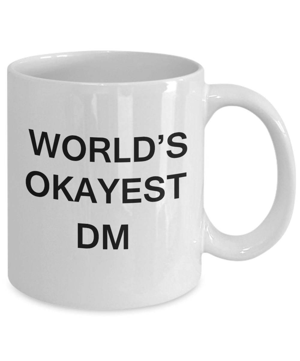 World's Okayest Dm - Porcelain White Funny Coffee Mug & Coffee Cup Gifts 11 OZ - Funny Inspirational and sarcasm, Gifts Ideas
