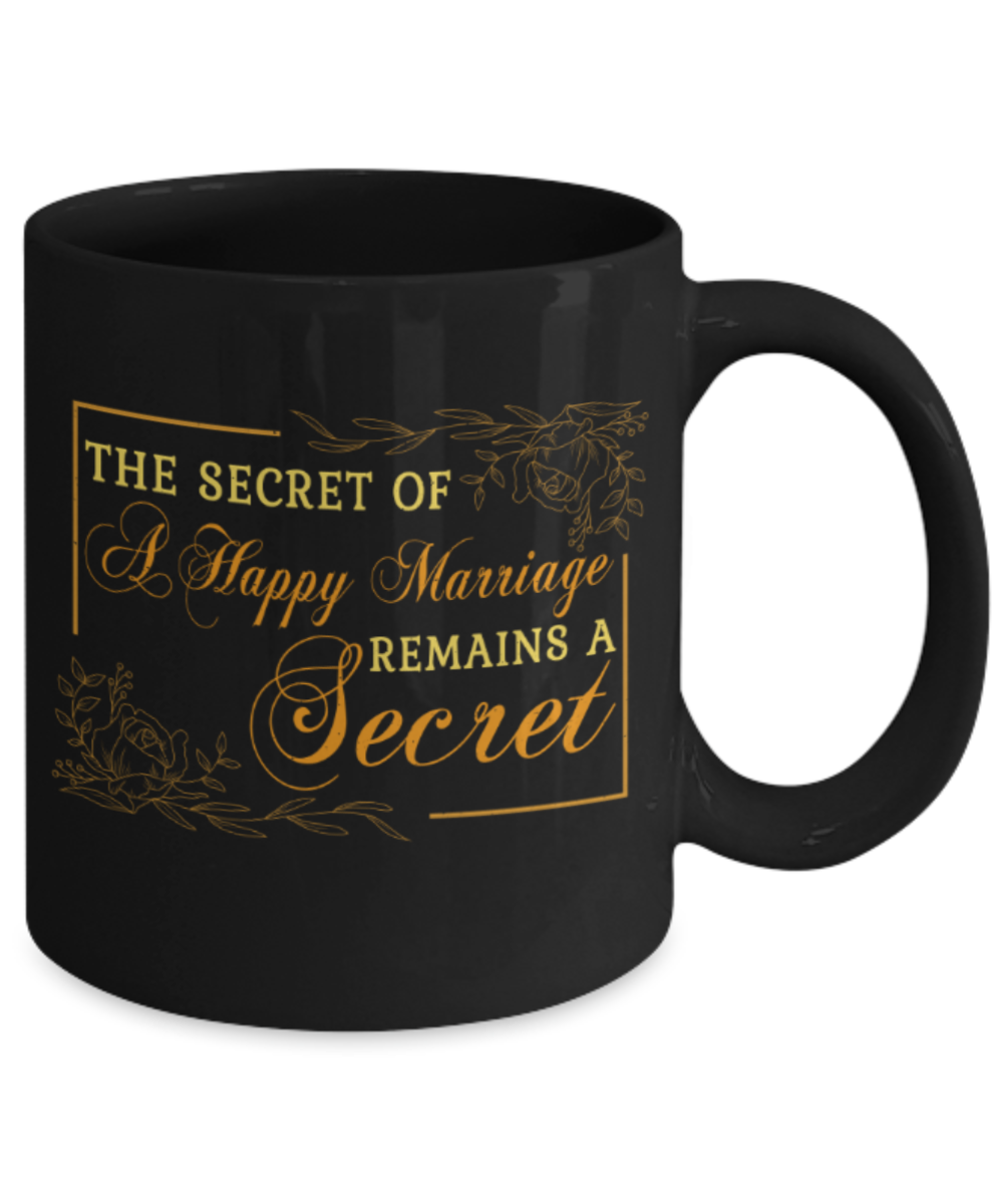 The secret of a happy marriage remains a secret  - Funny Black Porcelain Coffee 11 oz