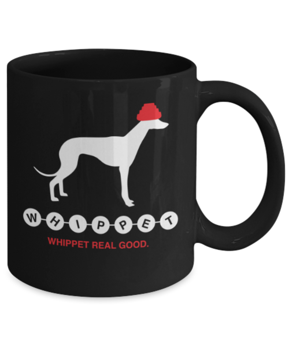 Gift gor dog lovers , Whippet Real Good - Black Coffee Mug Porcelain Tea Cup 11 oz - Great Gift