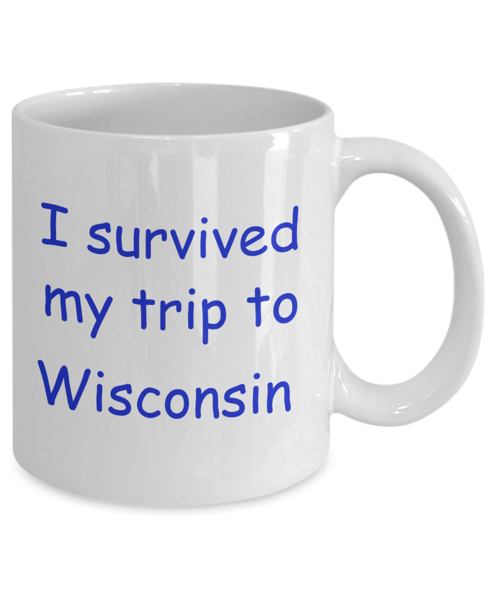 Wisconsin coffee mugs souvenirs , I survived my trip to Wisconsin - White Coffee Mug Tea Cup 11 oz Gift