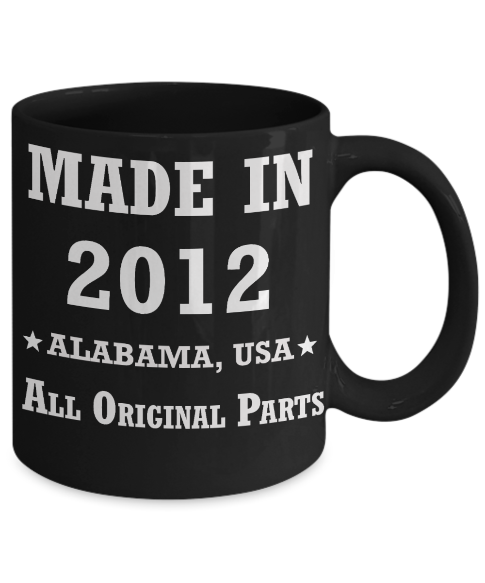 Inapropriate birthday gifts - Alabama Born 6th birthday gifts for men/women - Made in 2012 All Original Parts Alabama - Best 6th Birthday Gifts for family Ceramic Cup Black, Funny Mugs Gift Ideas 11 Oz