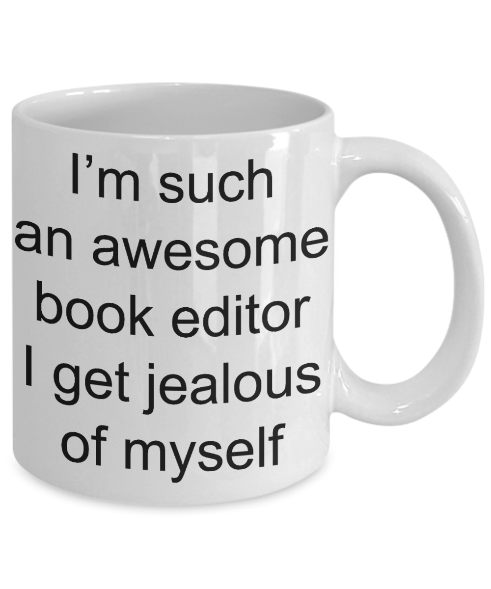 Book Editor Coffee mug, I am such an awesome book editor-White Coffee Mug 11 oz