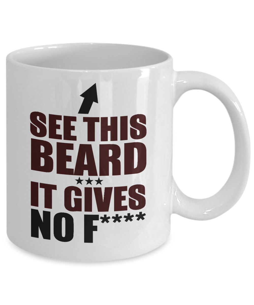 Beard Man Coffee Mug, See This Beard It Gives No F..-White Porcelain Coffee Mug 11 oz for Husband, Dad, Boyfriend