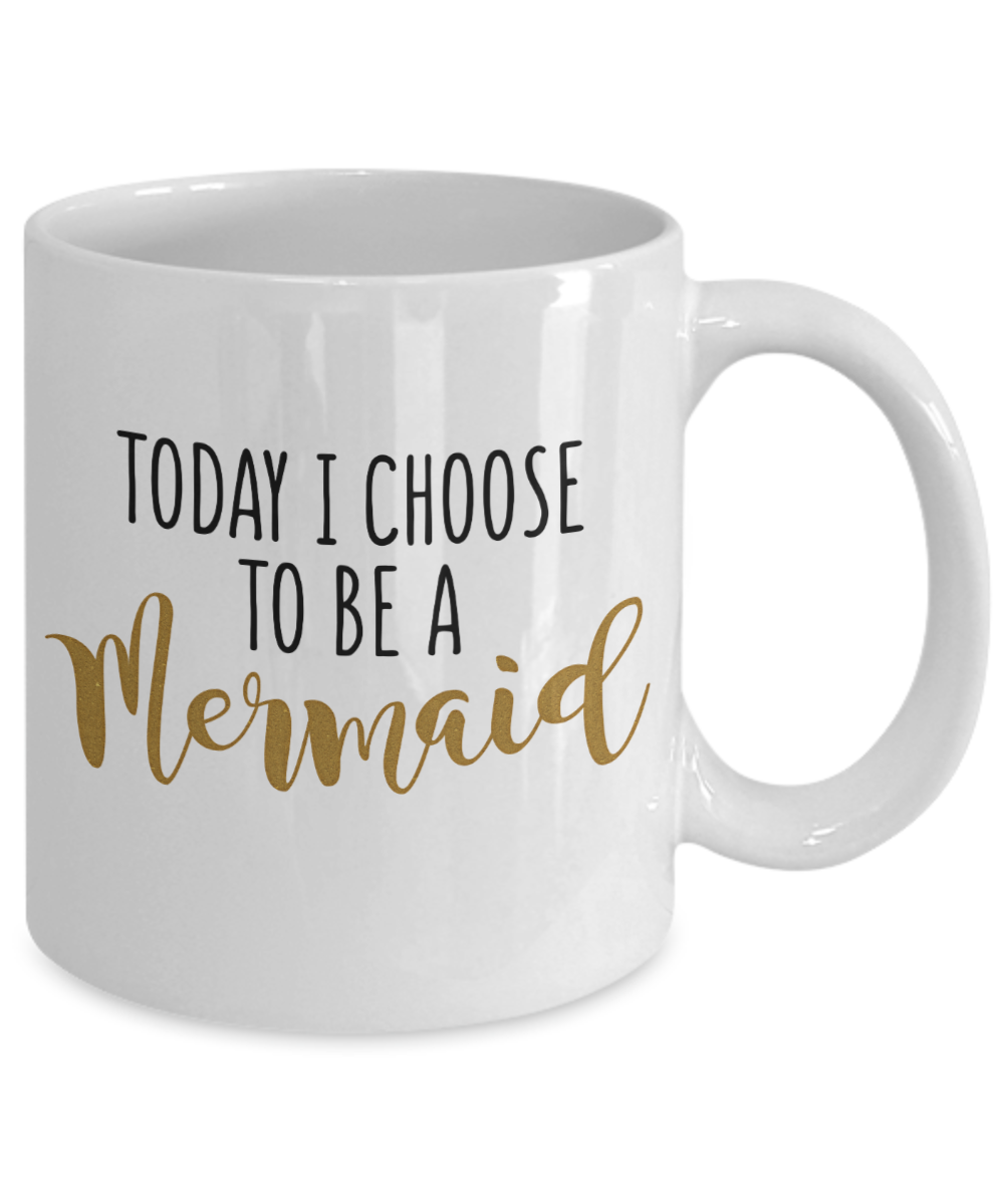 I'm A Mermaid Coffee Mug, Today I Choose To Be A Mermaid-White Porcelain Coffee Mug 11 oz For Children,Teen,Women