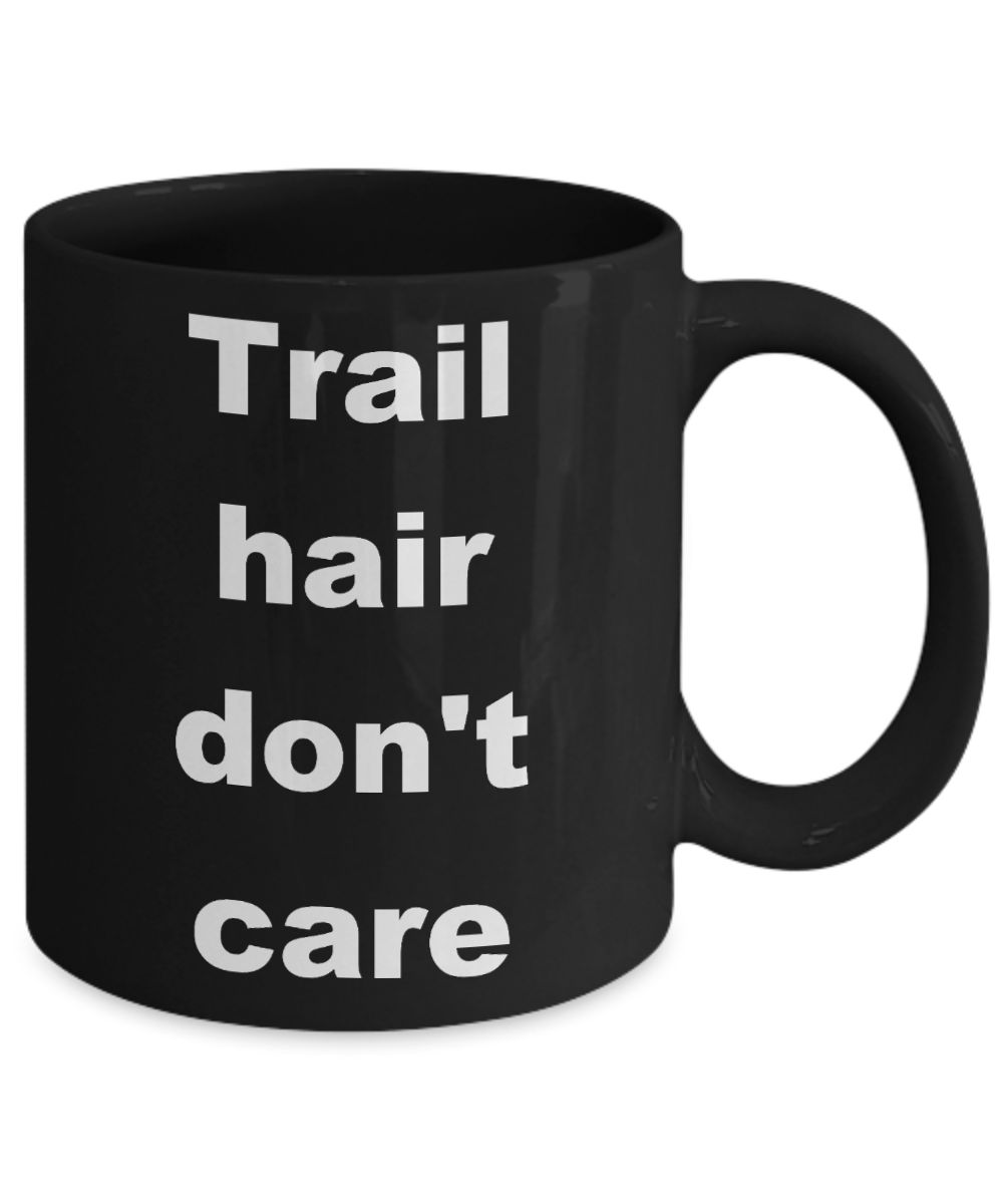 Backpacker Coffee Mug, Trail hair don't care-Black Coffee Mug 11 oz